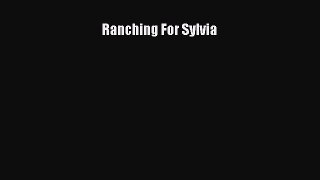 Read Ranching For Sylvia Ebook Free