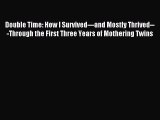 Download Double Time: How I Survived---and Mostly Thrived---Through the First Three Years of