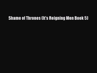 PDF Shame of Thrones (It's Reigning Men Book 5)  EBook