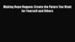 [PDF] Making Hope Happen: Create the Future You Want for Yourself and Others [Download] Online