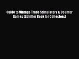 Download Guide to Vintage Trade Stimulators & Counter Games (Schiffer Book for Collectors)