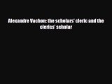Download Alexandre Vachon: the scholars' cleric and the clerics' scholar PDF Book Free