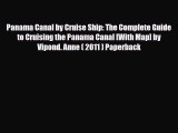 PDF Panama Canal by Cruise Ship: The Complete Guide to Cruising the Panama Canal [With Map]