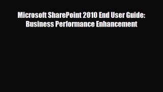 Download Microsoft SharePoint 2010 End User Guide: Business Performance Enhancement [PDF] Full