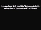 PDF Panama Canal By Cruise Ship: The Complete Guide to Cruising the Panama Canal (2nd Edition)