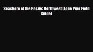 Download Seashore of the Pacific Northwest (Lone Pine Field Guide) Free Books