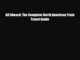 PDF All Aboard: The Complete North American Train Travel Guide Ebook