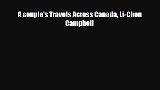 PDF A couple's Travels Across Canada Li-Chen Campbell Read Online