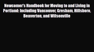 PDF Newcomer's Handbook for Moving to and Living in Portland: Including Vancouver Gresham Hillsboro