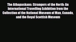 PDF The Athapaskans: Strangers of the North: An International Travelling Exhibition from the