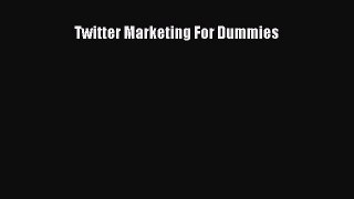 PDF Twitter Marketing For Dummies [Read] Online