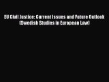 Read EU Civil Justice: Current Issues and Future Outlook (Swedish Studies in European Law)
