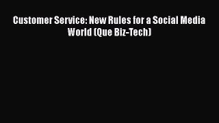 Download Customer Service: New Rules for a Social Media World (Que Biz-Tech) [Read] Online