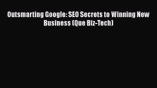 PDF Outsmarting Google: SEO Secrets to Winning New Business (Que Biz-Tech) [PDF] Full Ebook