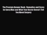 Read The Prostate Answer Book:  Remedies and Cures for Every Man and What Your Doctor Doesn't