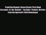 Download Frank Bartleman's Azusa Street: First Hand Accounts of the Revival—includes Feature