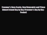 Download Frommer's Nova Scotia New Brunswick and Prince Edward Island Day by Day (Frommer's