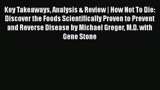 Download Key Takeaways Analysis & Review | How Not To Die: Discover the Foods Scientifically