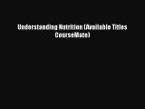Read Understanding Nutrition (Available Titles CourseMate) Ebook Free