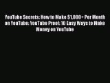 PDF YouTube Secrets: How to Make $1000  Per Month on YouTube: YouTube Proof: 10 Easy Ways to