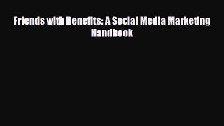 Download Friends with Benefits: A Social Media Marketing Handbook [Read] Full Ebook