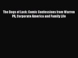 Read The Dogs of Luck: Comic Confessions from Warren PA Corporate America and Family Life PDF