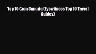 PDF Top 10 Gran Canaria (Eyewitness Top 10 Travel Guides) Free Books