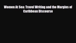 PDF Women At Sea: Travel Writing and the Margins of Caribbean Discourse Read Online