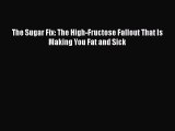 Download The Sugar Fix: The High-Fructose Fallout That Is Making You Fat and Sick PDF Free