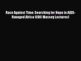 Download Race Against Time: Searching for Hope in AIDS-Ravaged Africa (CBC Massey Lectures)