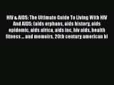 Read HIV & AIDS: The Ultimate Guide To Living With HIV And AIDS: (aids orphans aids history