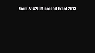Read Exam 77-420 Microsoft Excel 2013 Ebook Free