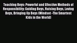 Download Teaching Boys: Powerful and Effective Methods of Responsibility: Guiding Boys Raising