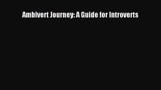 Read Ambivert Journey: A Guide for Introverts Ebook Free