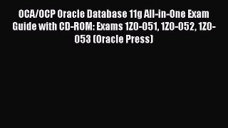 Read OCA/OCP Oracle Database 11g All-in-One Exam Guide with CD-ROM: Exams 1Z0-051 1Z0-052 1Z0-053