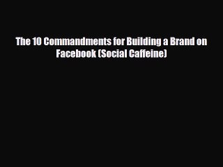 [PDF] The 10 Commandments for Building a Brand on Facebook (Social Caffeine) [PDF] Online