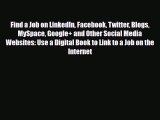 [Download] Find a Job on LinkedIn Facebook Twitter Blogs MySpace Google  and Other Social Media