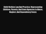[PDF] Child Welfare Law And Practice: Representing Children Parents And State Agencies in Abuse
