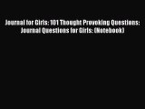 Read Journal for Girls: 101 Thought Provoking Questions: Journal Questions for Girls: (Notebook)
