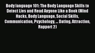 Read Body language 101: The Body Language Skills to Detect Lies and Read Anyone Like a Book