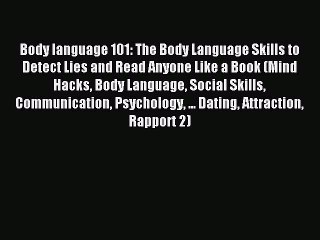 Read Body language 101: The Body Language Skills to Detect Lies and Read Anyone Like a Book