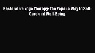 PDF Restorative Yoga Therapy: The Yapana Way to Self-Care and Well-Being  EBook