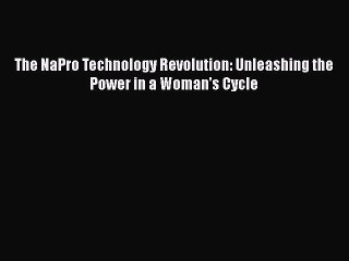 Download The NaPro Technology Revolution: Unleashing the Power in a Woman's Cycle Free Books