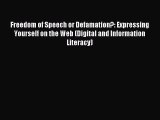 Read Freedom of Speech or Defamation?: Expressing Yourself on the Web (Digital and Information