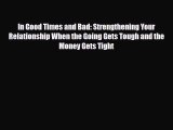 [PDF] In Good Times and Bad: Strengthening Your Relationship When the Going Gets Tough and