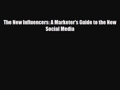 [PDF] The New Influencers: A Marketer's Guide to the New Social Media [PDF] Full Ebook