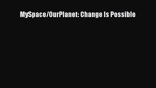 Download MySpace/OurPlanet: Change Is Possible PDF Free