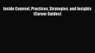 [PDF] Inside Counsel Practices Strategies and Insights (Career Guides) [Read] Full Ebook