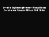 Read Electrical Engineering Reference Manual for the Electrical and Computer PE Exam Sixth