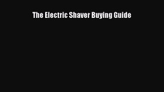 Download The Electric Shaver Buying Guide PDF Free